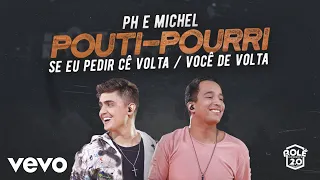 PH e Michel - Se Eu Pedir Cê Volta / Você De Volta (Ao Vivo Em Goiânia / 2019)