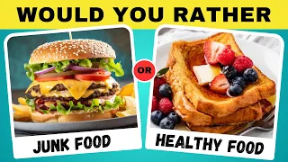 Would You Rather....? JUNK FOOD vs HEALTHY FOOD 🍔🍟🥗 @DailyQuizgame