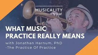 What Music Practice Really Means, with Jonathan Harnum, PhD (The Practice Of Practice)