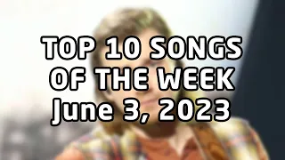 Top 10 songs of the week June 3, 2023 (June #1 | 2023 #22)
