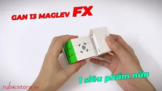 GAN 13 MAGLEV FX - Thêm 1 con siêu phẩm nữa của nhà GAN | Rubik Ocean