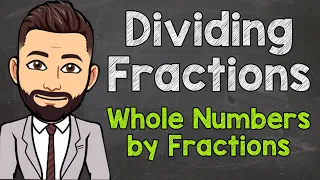 Dividing Whole Numbers by Fractions | How to Divide Whole Numbers by Fractions