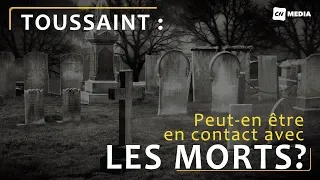 Peut-on être en contact avec les morts ? - Toussaint #1