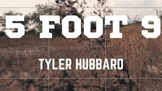 5 FOOT 9 (Lyrics) - TYLER HUBBARD