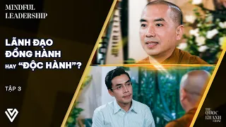 Thầy Minh Niệm, Quốc Khánh | Đồng Hành | Mindful Leadership EP 3