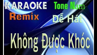 Không Được Khóc Karaoke Remix Tone Nam Beat Dễ Hát Bass Căng 2021