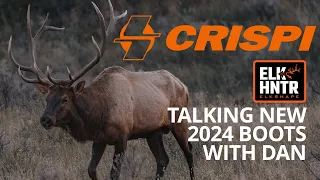 Dan Staton [ELK HNTR] | Visits CRISPI and we talk 2024 Boots