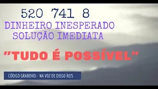 520 dinheiro inesperado  solução imediata  Código Grabovoi 520