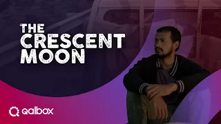 The Crescent Moon | Watch it on Qalbox