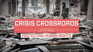 Crisis Crossroads Ukraine: Protecting Human Rights