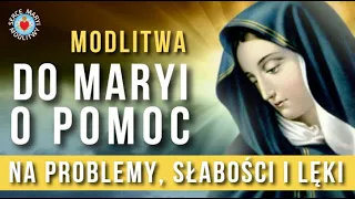 MODLITWA DO MARYI O POMOC W TRUDNYCH SYTUACJACH 🙏🙏🙏  DO MATKI BOŻEJ NA PROBLEMY,  SŁABOŚCI I LĘKI.