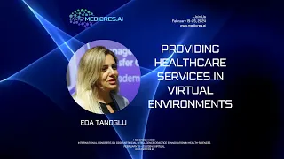 EDA TANOĞLU | PROVIDING HEALTHCARE SERVICES IN VIRTUAL ENVIRONMENTS