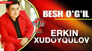 Erkin Xudoyqulov - Besh o`g`il karaoke (minus)