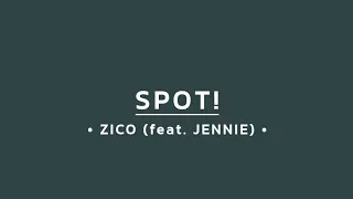 ZICO (feat. JENNIE) - SPOT! (Hangul Lyrics)