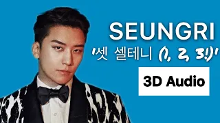 SEUNGRI - '1, 2, 3! (셋 셀테니)' 3D Audio [Use Headphones]