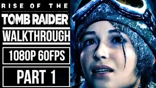 RISE OF THE TOMB RAIDER Gameplay Walkthrough Part 1 No Commentary [1080p 60fps]