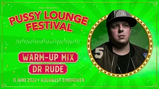 Pussy Lounge Festival 2022 | Dr Rude warm-up mix