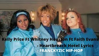 Whitney Houston Ft Faith Evans Ft Kelly Price - Heartbreack Hotel Lyrics ( HQ ) [ FRANCKYZIC™]