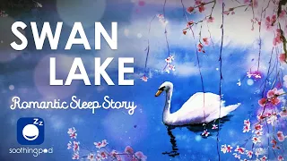 Bedtime Sleep Stories | 🦢 Swan Lake 👸| Romantic Sleep Story | Relaxation for Grown ups | Tchaikovsky