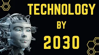 15 Predictions for 2030: Exploring the Future of Technology