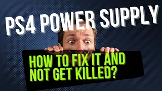 PS4 power supply, how to fix it and not get killed? Let's learn