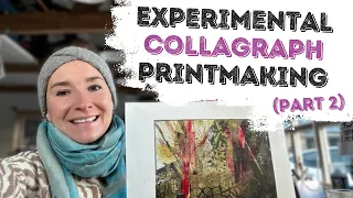 Experimental Collagraph Printmaking - (Part 2)