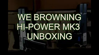 WE Browning Hi-Power MK3 Unboxing & review