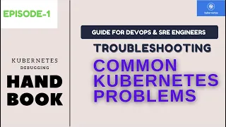 Troubleshooting & Debugging Kubernetes common problems | Kubernetes Handbook | Episode -1| #devops