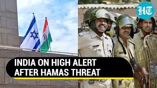 Delhi, Maharashtra On Alert; Security Hiked For Israeli Diplomats After Hamas’ ‘Day Of Rage’ Call