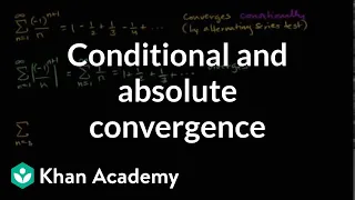 Conditional & absolute convergence | Series | AP Calculus BC | Khan Academy