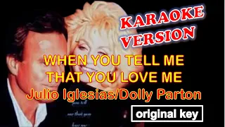 WHEN YOU TELL ME THAT YOU LOVE ME - Julio Iglesias & Dolly Parton KARAOKE original key