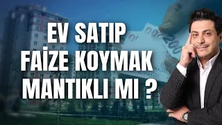 Evimi Satıp Bankaya Faize Koysam Daha Çok Kazanırım Diyenlere...