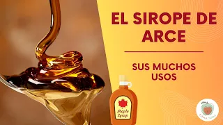 EL SIROPE DE ARCE - Propiedades y Dieta