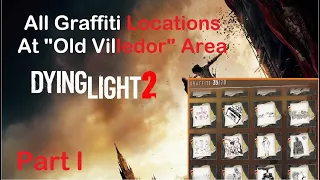 [Dying Light 2] All Graffiti Locations - Collectables Set - Part I (35/70) - "Old Villedor" Area