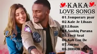 KAKA Love Songs - KAKA All Songs - KAKA New Songs 2024 - Punjabi Songs
