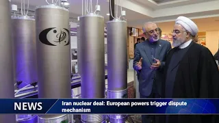 Iran nuclear deal: European powers trigger dispute mechanism