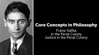 Franz Kafka, In The Penal Colony | Justice In The Penal Colony | Philosophy Core Concepts