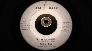 Bob & Fred - I'll Be On My Way - Big Mack : 823-6101 (45s)
