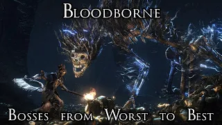 Ranking the Bosses of Bloodborne from Worst to Best