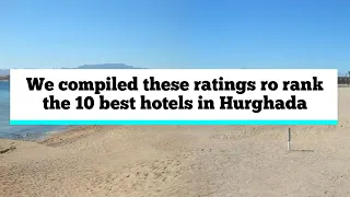 Best Hurghada Hotels : Your Top 10 Hotels in Hurghada Egypt