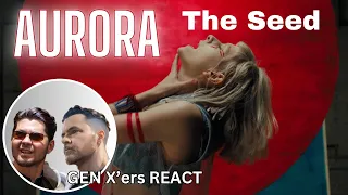 GEN X'ers REACT | AURORA | The Seed