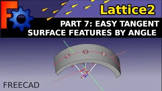 FreeCAD: Lattice2 Part 7: Tangent repeating features and holes at custom angles on Curved surfaces.