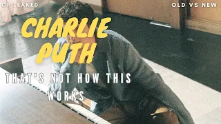 Charlie Puth - That's Not How This Works - Old Vs New