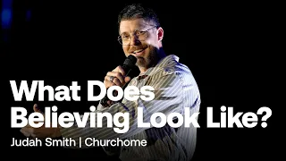 What Does Believing Look Like? | Judah Smith