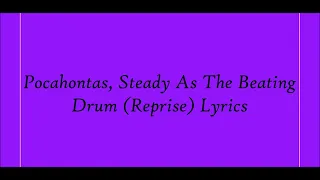 Pocahontas, Steady As The Beating Drum (Reprise) Lyrics