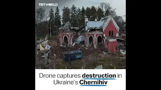 Drone footage captures destruction in Ukraine’s Chernihiv