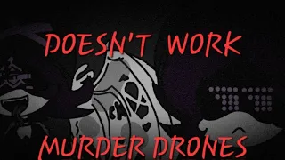 DOESN'T WORK || ANIMATION MEME || MURDER DRONES || READ DESC
