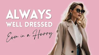 How To ALWAYS Be Well Dressed, Even In A HURRY!