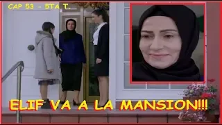 ELIF VA A LA MANSION!! - C 53 5TA T.