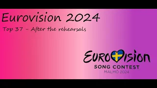 Eurovision 2024 | Top 37 (Before The Show) (After the Rehearsals)